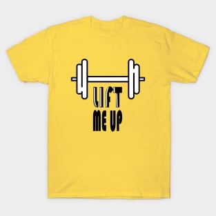 Lift me up T-Shirt